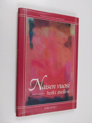 Pälvi (toim.) Ahoinpelto : Naisen vuosi : hetki itsellesi