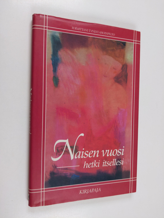 Pälvi (toim.) Ahoinpelto : Naisen vuosi : hetki itsellesi
