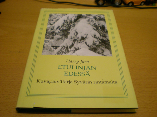 Harry Järv: Etulinjan edessä - Kuvapäiväkirja Syvärin rintam