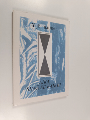 Yrjö Jaatinen : Aika, siinä se kaikki (signeerattu)