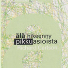 Richard Carlson: Älä hikeenny pikkuasioista - pikkukuva 1