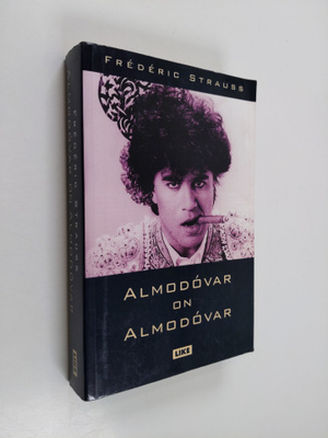 Frederic Strauss : Almodovar on Almodovar