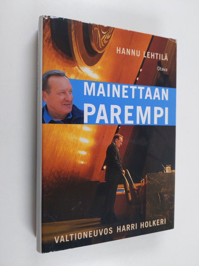 Hannu Lehtilä : Mainettaan parempi : valtioneuvos Harri H...