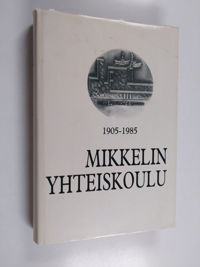 Mikkelin yhteiskoulu 1905-1985