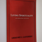Gregory J. Laughery : Living Spirituality - Illuminating ... - pikkukuva 1