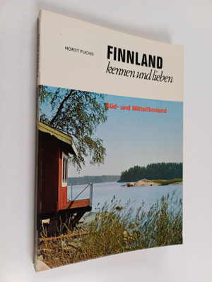Horst Fuchs : Finnland kennen und lieben : Sud- und Mitte...