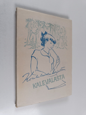Aili Simonsuuri : Koululainen Kirjoittaa Kalevalasta : Nä...