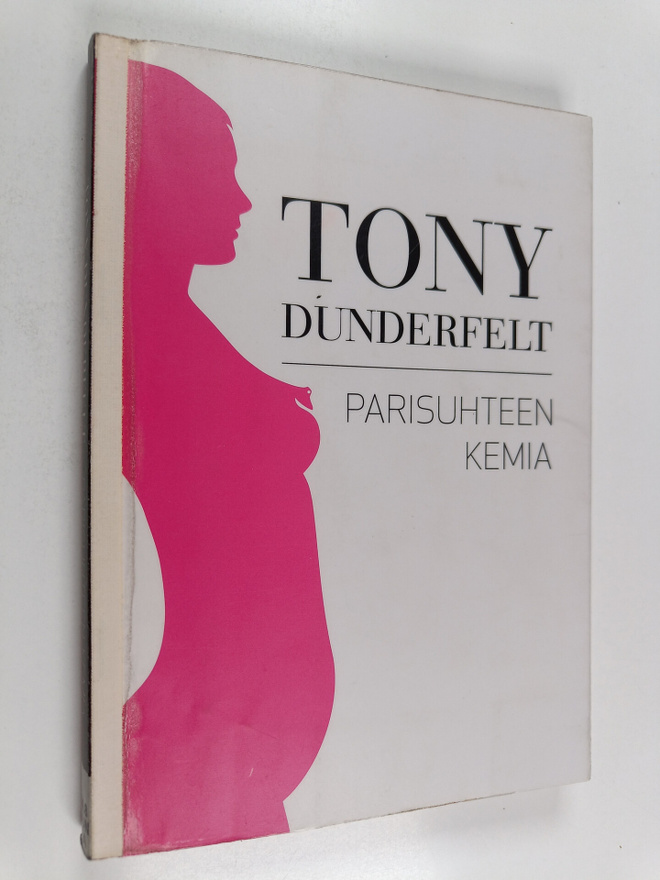 Tony Dunderfelt : Parisuhteen kemia : mitä oikeastaan tap...