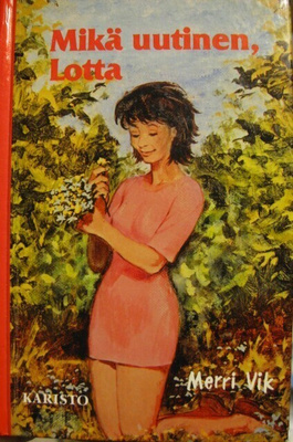 MIKÄ UUTINEN, LOTTA MERRI VIK