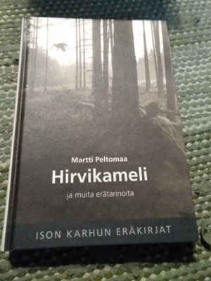 Martti Peltomaa: Hirvikameli ja muita erätarinoita