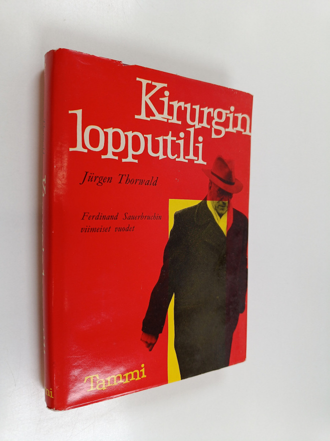 Jurgen Thorwald : Kirurgin lopputili : Ferdinand Sauerbru...