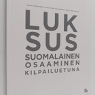 Nina Broström ym. : Luksus : suomalainen osaaminen kilpai... - pikkukuva 1