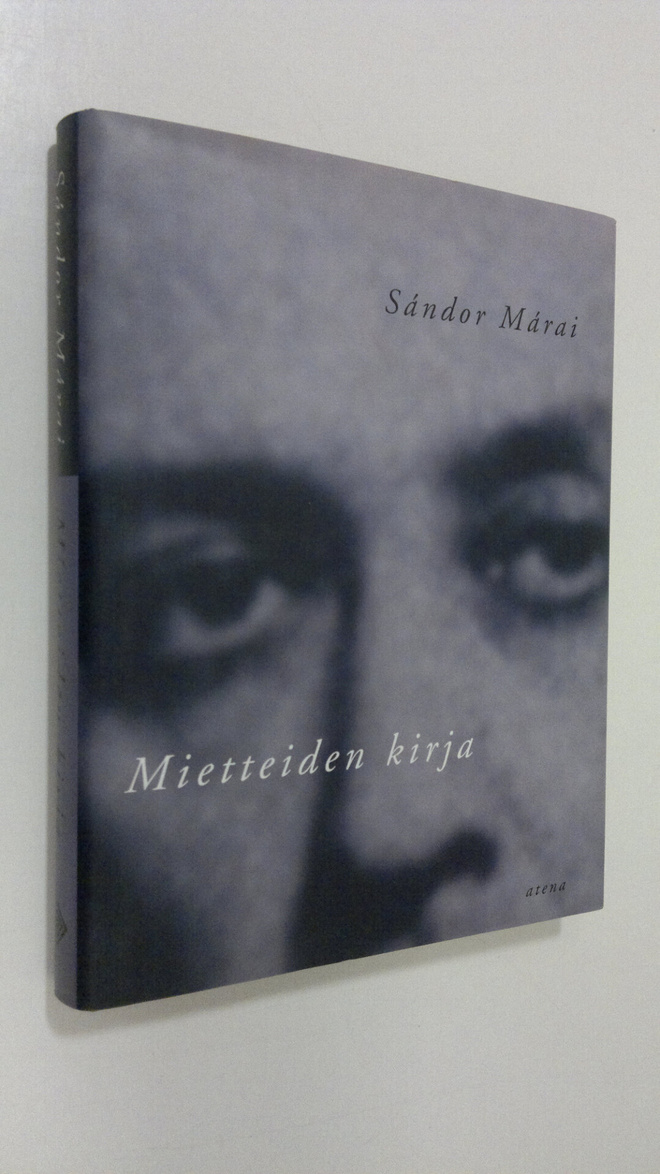 Sandor Marai : Mietteiden kirja : neuvoja, arvioita, miet...