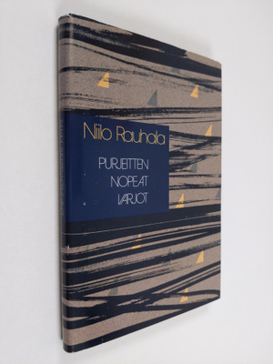 Niilo Rauhala : Purjeitten nopeat varjot : runoja