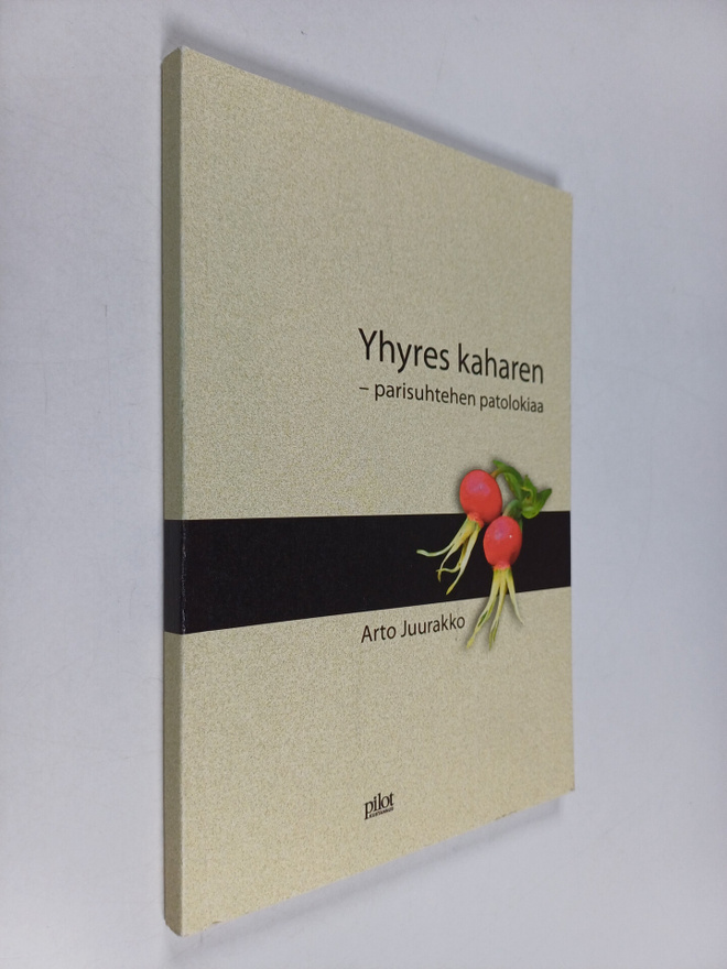 Arto Juurakko : Yhyres kaharen : parisuhtehen patolokiaa