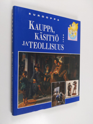 Wim Blockmans : Eurooppa Kauppa, käsityö ja teollisuus