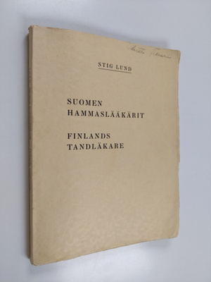 Stig Lund : Suomen hammaslääkärit - Finlands tandläkare