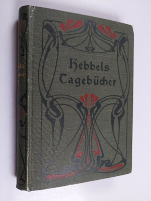 Friedrich Hebbel : Friedrich Hebbels Tagebucher in vier B...