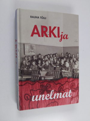 Rauha Tölli : Arki ja unelmat