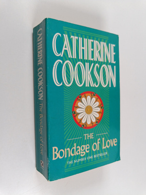 Catherine Cookson : The bondage of love