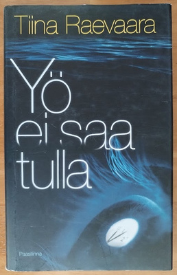 Tiina Raevaara: Yö ei saa tulla