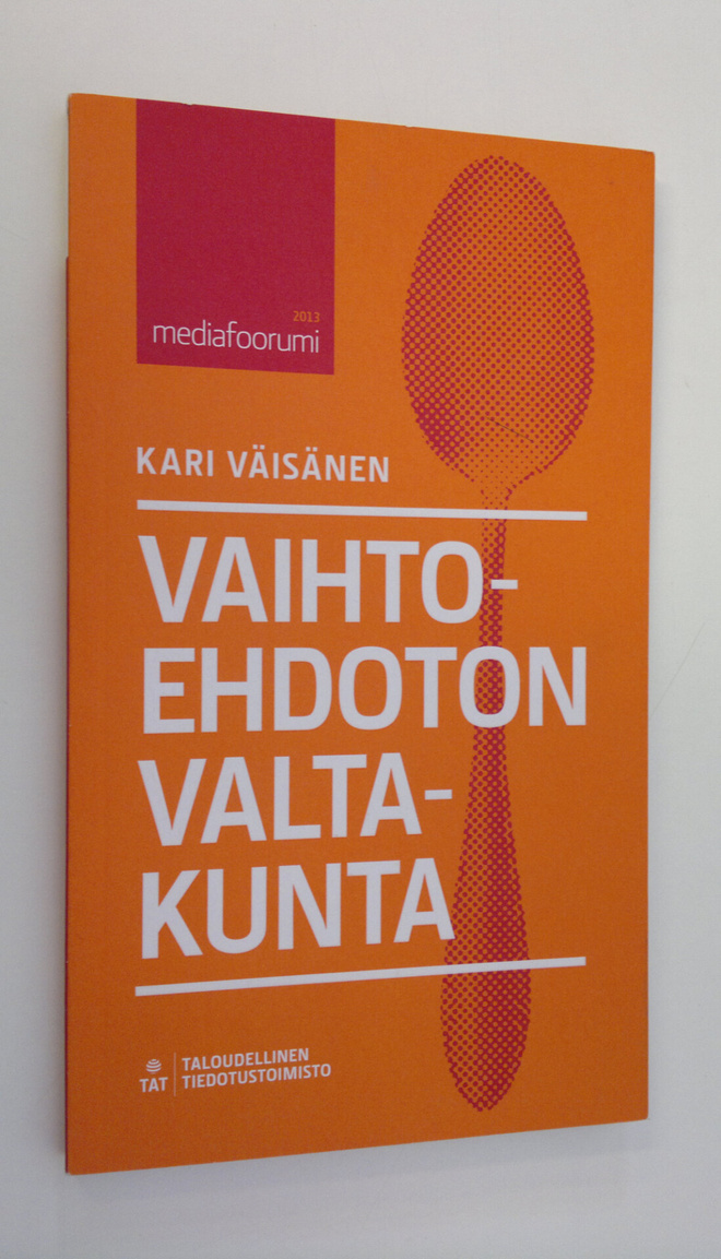 Kari Väisänen : Vaihtoehdoton valtakunta : mediafoorumi 2...