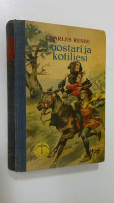 Charles Reade : Luostari ja kotiliesi : kertomus keskiajalta