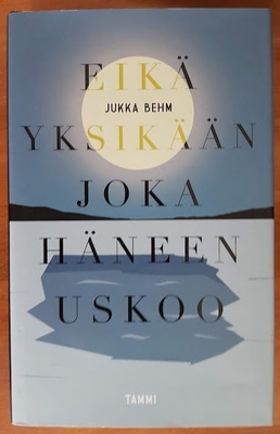 Jukka Behm: Eikä yksikään joka häneen uskoo