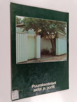 Kaisa Vepsäläinen : Puurakenteiset aidat ja portit