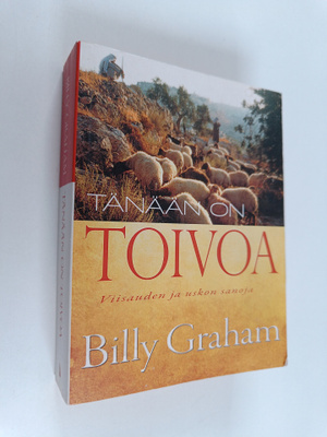 Billy Graham : Tänään on toivoa : viisauden ja uskon sanoja