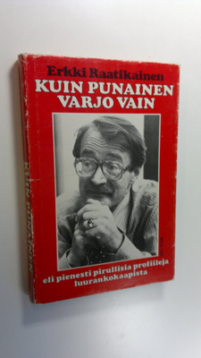 Erkki Raatikainen : Kuin punainen varjo vain eli Pienesti...