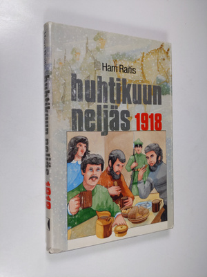 Harri Raitis : Huhtikuun neljäs 1918