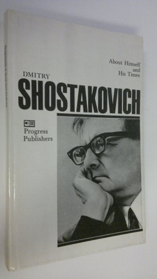 Dmitry Shostakovich : About Himself and His Times