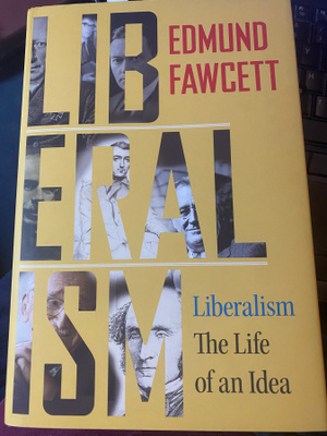Liberalism. The Life of an Idea. Edmund Fawcett