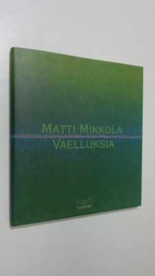 Matti Mikkola : Vaelluksia : Matti Mikkola