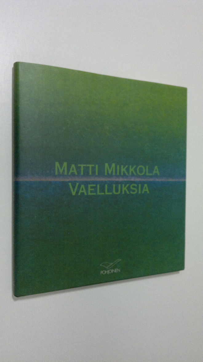 Matti Mikkola : Vaelluksia : Matti Mikkola