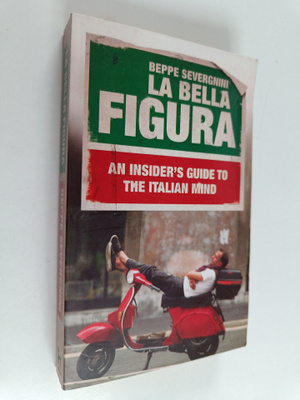 Beppe Severgnini : La bella figura : an insider's guide t...