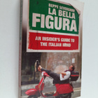 Beppe Severgnini : La bella figura : an insider's guide t... - pikkukuva 1