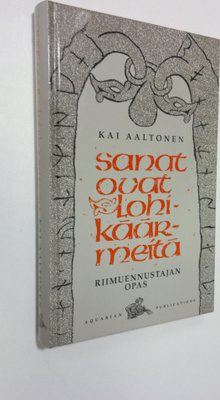 Kai Aaltonen : Sanat ovat lohikäärmeitä : riimuennustajan...
