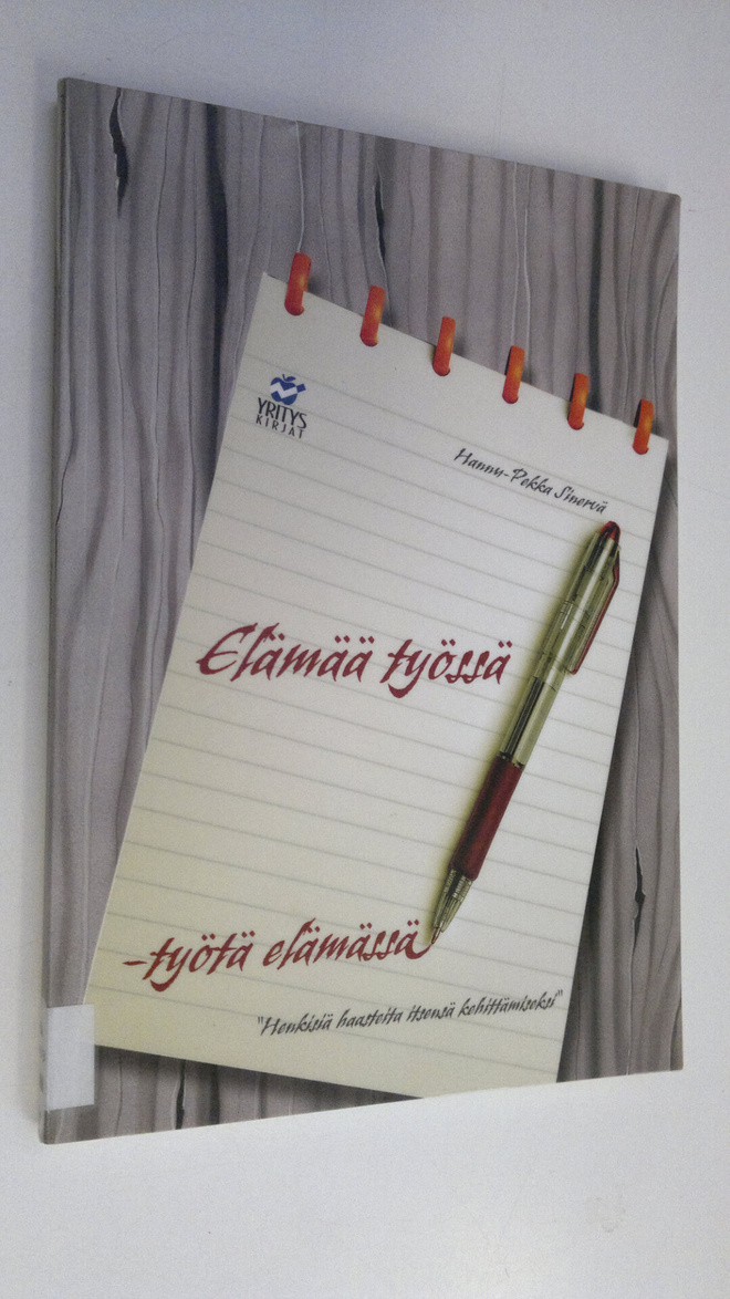 Hannu-Pekka Sinervä : Elämää työssä - työtä elämässä : he...