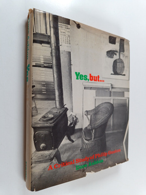 Dore Ashton : Yes, But ... - A Critical Study of Philip G...