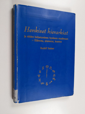 Rudolf Steiner : Henkiset hierarkiat ja niiden heijastumi...
