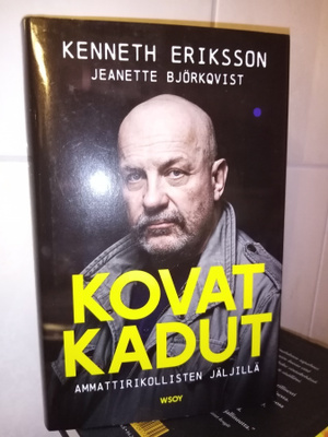 ERIKSSON : KOVAT KADUT - AMMATTIRIKOLLISTEN JÄLJILLÄ