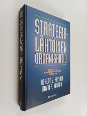 Robert S. Kaplan : Strategialähtöinen organisaatio : teho...