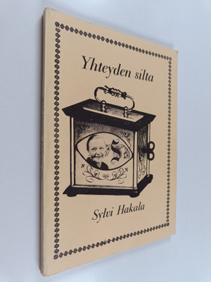 Sylvi Hakala : Yhteyden silta (signeerattu, tekijän omiste)