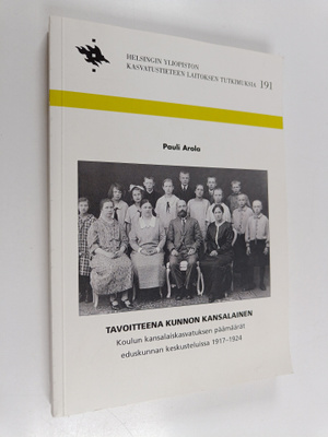 Pauli Arola : Tavoitteena kunnon kansalainen : Koulun kan...