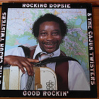 Rocking Dopsie & The Cajun Twisters:Good Rockin' LP - pikkukuva 1