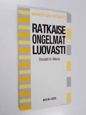 Donald H. Weiss : Ratkaise ongelmat luovasti