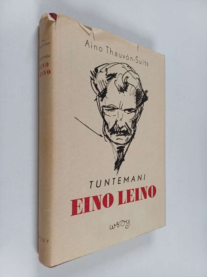 Aino Thauvon-Suits : Tuntemani Eino Leino - kärsivä ihminen