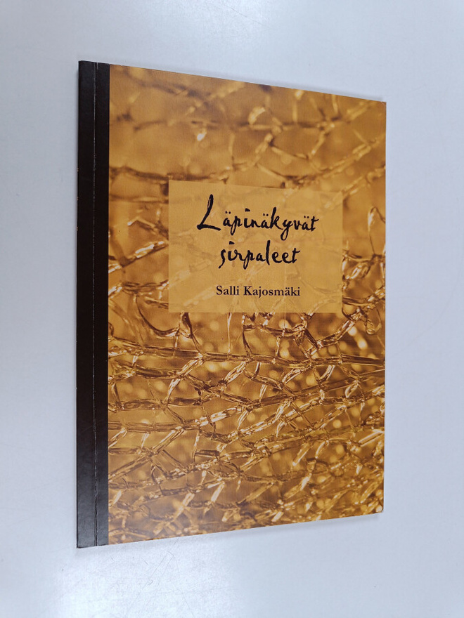 Salli Kajosmäki : Läpinäkyvät sirpaleet